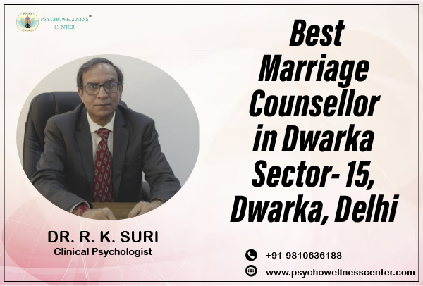 Best Marriage Counsellor in Dwarka Sector 15 Dwarka Delhi